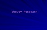 1 Survey Research. 2 Topics appropriate for survey research Used for exploratory, descriptive & explanatory purposes Probably best method to collect original.