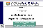 1  Part 1 證書及文憑課程 Certificate and Diploma Programmes Education and Career Forum 2013 Hong Kong Library Association.
