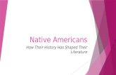 Native Americans How Their History Has Shaped Their Literature.