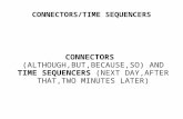 Conjunctions & Linking Adverbs English Connectors CONNECTORS/TIME SEQUENCERS CONNECTORS (ALTHOUGH,BUT,BECAUSE,SO) AND TIME SEQUENCERS (NEXT DAY,AFTER THAT,TWO.