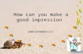 How can you make a good impression 200910700093 陈霄琴.