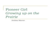 Pioneer Girl Growing up on the Prairie Andrea Warren.