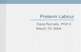Preterm Labour Dana Romalis, PGY-3 March 12, 2004.