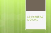 LA CARRERA JUDICIAL. 1. Regulación:  Regula el ingreso, permanencia, ascenso y terminación en el cargo de Juez.  Responsabilidad disciplinaria en.