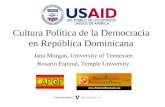 Cultura Política de la Democracia en República Dominicana Jana Morgan, University of Tennessee Rosario Espinal, Temple University.