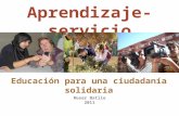 Educación para una ciudadanía solidaria Aprendizaje-servicio Roser Batlle 2011.