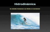 Hernán Verdugo Fabiani  1 Hidrodinámica Se estudian fenómenos con fluidos en movimiento.