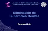 Eliminación de Superficies Ocultas Ernesto Coto Laboratorio de Computación Grafica Universidad Central de Venezuela.