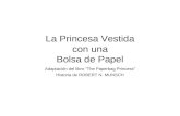 La Princesa Vestida con una Bolsa de Papel Adaptación del libro “The Paperbag Princess” Historia de ROBERT N. MUNSCH.