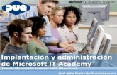 Implantación y administración de Microsoft IT Academy Jornada Microsoft IT Academy 2009 (Barcelona) Jordi Ariño Santos (jordi.arino@pue.es)