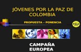 JÓVENES POR LA PAZ DE COLOMBIA CAMPAÑA EUROPEA PROPUESTA – PONENCIA.