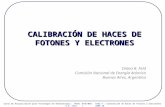 CALIBRACIÓN DE HACES DE FOTONES Y ELECTRONES Diana B. Feld Comisión Nacional de Energía Atómica Buenos Aires, Argentina Curso de Actualización para Tecnólogos.