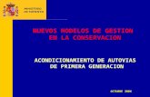 NUEVOS MODELOS DE GESTION EN LA CONSERVACION ACONDICIONAMIENTO DE AUTOVIAS DE PRIMERA GENERACION OCTUBRE 2006.