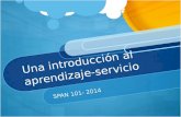 Una introducción al aprendizaje-servicio SPAN 101- 2014.