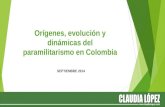 Orígenes, evolución y dinámicas del paramilitarismo en Colombia SEPTIEMBRE 2014.