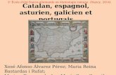 Catalan, espagnol, asturien, galicien et portugais 2 e École d’été franco-allemande en étymologie romane (Nancy, 2014) Xosé Afonso Álvarez Pérez; Maria.