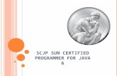 SCJP S UN C ERTIFIED P ROGRAMMER FOR J AVA 6. DECLARACION DE CONSTRUCTORES En Java, los objetos son construidos. Cada vez que hacemos un “ new ” el constructor.
