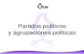 Partidos políticos y agrupaciones políticas. Partidos políticos La Constitución define a los partidos políticos como entidades de interés público. Tienen.