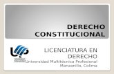 DERECHO CONSTITUCIONAL LICENCIATURA EN DERECHO Universidad Multitécnica Profesional Manzanillo, Colima 1.