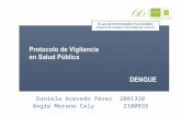 Protocolo de Vigilancia en Salud Pública - DENGUE Daniela Acevedo Pérez 2081338 Angie Moreno Cely 2100835.
