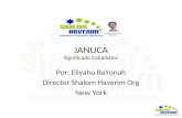 JANUCA Significado Cabalístico Por: Eliyahu BaYonah Director Shalom Haverim Org New York.