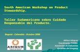South American Workshop on Product Stewardship. Taller Sudamericano sobre Cuidado Responsable del Producto. Bogotá - Colombia - Octubre 2008 Milton Vázquez.