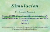 Simulación Dr. Ignacio Ponzoni Clase XVIII: Construcción de Modelos de Simulación de Eventos Discretos usando VIMS Parte 2 Departamento de Ciencias e Ingeniería.