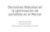Decisiones Robustas en la optimización de portafolio en el Merval Argentina Quants Meetup Xavier Ignacio González Facultad de Ingeniería. Universidad de.