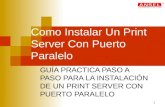 1 Como Instalar Un Print Server Con Puerto Paralelo GUÍA PRACTICA PASO A PASO PARA LA INSTALACIÓN DE UN PRINT SERVER CON PUERTO PARALELO.