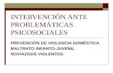INTERVENCIÓN ANTE PROBLEMÁTICAS PSICOSOCIALES PREVENCIÓN DE VIOLENCIA DOMÉSTICA MALTRATO INFANTO-JUVENIL NOVIAZGOS VIOLENTOS.
