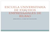 BIBLIOTECA. CURSO DE INICIACIÓN ESCUELA UNIVERSITARIA DE ESTUDIOS EMPRESARIALES DE BILBAO.