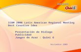 1 ICOM 2008 Latin American Regional Meeting Best Creative Idea Presentación de Diálogo Publicidad Juegos de Azar : Quini 6 Noviembre 2008.