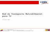 Octubre 2007 Red de Transporte MetroEthernet para TV.