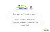Parashat Yitró – Jetro Por: Eliyahu BaYonah Director Shalom Haverim Org New York.