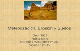 Meteorización, Erosión y Suelos Geol 3025 Prof D Merle Monroe & Wicander (4 th ed), páginas 126-155.