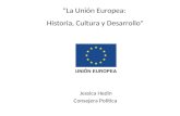 "La Unión Europea: Historia, Cultura y Desarrollo" Jessica Hedin Consejera Política.
