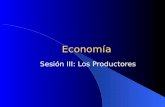 Economía Sesión III: Los Productores. La Función de Producción (1/3) La función de producción muestra la relación existente entre los insumos o factores.