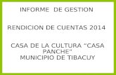 INFORME DE GESTION RENDICION DE CUENTAS 2014 CASA DE LA CULTURA “CASA PANCHE” MUNICIPIO DE TIBACUY.