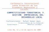 COMPETITIVIDAD TERRITORIAL Y GESTIÓN EMPRESARIAL DEL DESARROLLO LOCAL Conferenciante: Rafael Aubad López Vicepresidente de la Fundación Proantioquia –