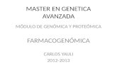 MASTER EN GENETICA AVANZADA MÓDULO DE GENÓMICA Y PROTEÓMICA FARMACOGENÓMICA CARLOS YAULI 2012-2013.