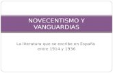 La literatura que se escribe en España entre 1914 y 1936 NOVECENTISMO Y VANGUARDIAS.