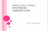 ADOLFO BIOY CASARES H ISTORIAS F ANTÁSTICAS Julia Pineda García.