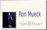 Bildhauer, Hyperrealist, Ron Mueck, geboren Hyperrealist, Ron Mueck, geboren 1958 in Melbourne, Australien. 1958 in Melbourne, Australien.