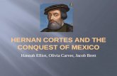 Hannah Elliot, Olivia Carver, Jacob Brett.  Hernan Cortes escribaron Cartas de relacion y uno de Cortes’ soldados (Bernal Diaz de Castillo) escribaron.