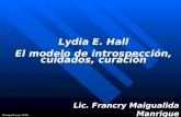 Lydia E. Hall El modelo de introspección, cuidados, curación Lic. Francry Maigualida Manrique Manrique Francry ©2003.