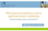Microprocesadores para comunicaciones Microprocesadores para aplicaciones médicas Alumno: Himar Alonso Díaz.