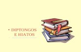 DIPTONGOS E HIATOS .