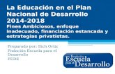 La Educación en el Plan Nacional de Desarrollo 2014-2018 Fines Ambiciosos, enfoque inadecuado, financiación estancada y estrategias privatistas. Preparado.