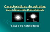 Características de estrellas con sistemas planetarios Estudio de metalicidades.