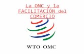 La OMC y la FACILITACIÓN del COMERCIO. 2 La organización internacional que rige las normas del comercio entre las naciones.